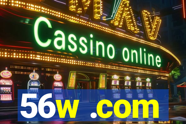 56w .com